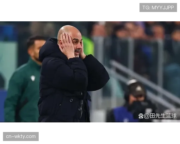 瓜迪奥拉承认曼城近期战绩严峻 攻防体系面临球员缺阵挑战